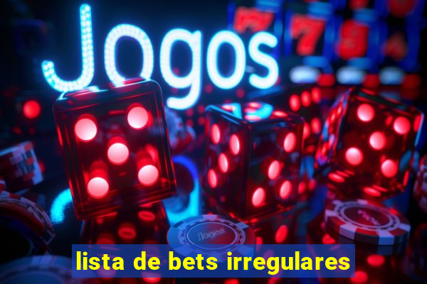 lista de bets irregulares